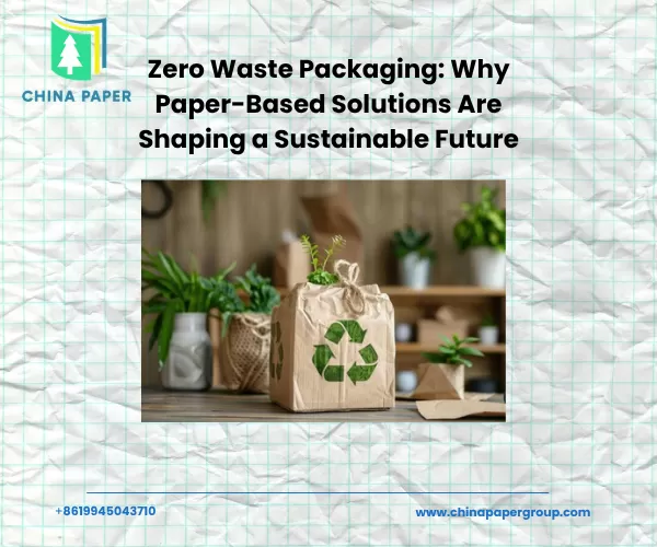 Zero Waste Packaging: Why Paper-Based Solutions Are Shaping a Sustainable Future